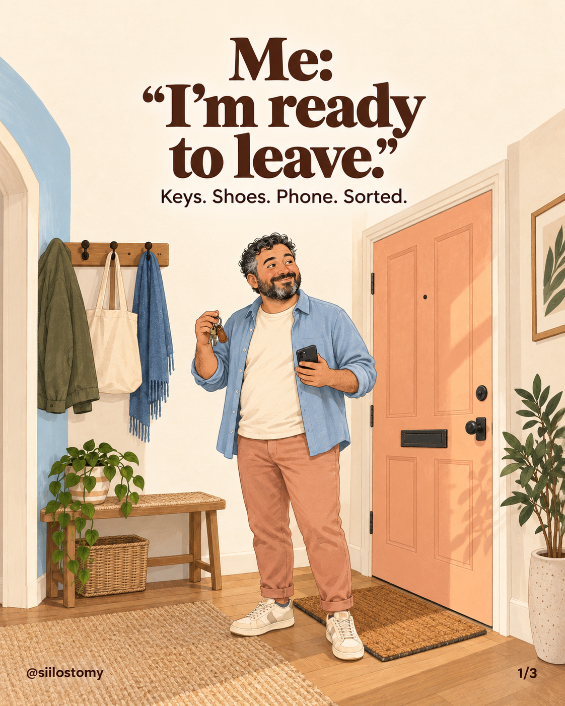 Illustrated man at his front door holding keys and a phone. Text: Me: I’m ready to leave. Keys. Shoes. Phone. Sorted.